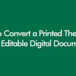 How to Convert a Printed Thesis Into an Editable Digital Document